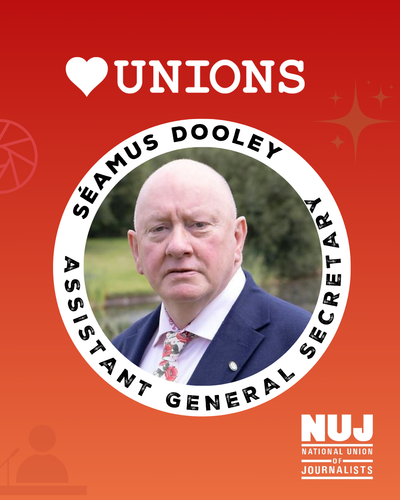 Seamus Dooley is pictured in the centre of graphic. His name and text NUJ Assistant general secretary is in black against white background. Heart unions logo at top of graphic on red background.